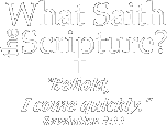 What Saith the Scripture?